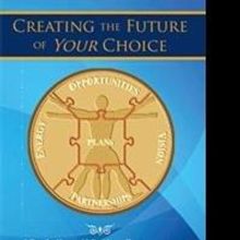 John J. Perry Releases Workbook on CREATING THE FUTURE OF YOUR CHOICE