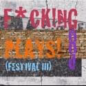Rattlestick Playwrights Theater Presents F*CK!NG GOOD PLAYS! (festival, III), 12/1-10
