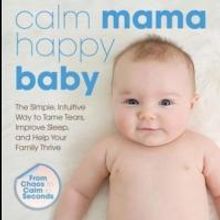 CALM MAMA, HAPPY BABY Empowers Parents to Manage Stress