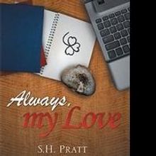 S.H. Pratt Releases Debut Book, ALWAYS, MY LOVE
