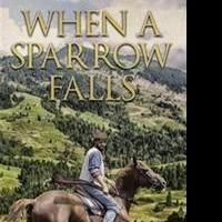 WHEN A SPARROW FALLS is Released