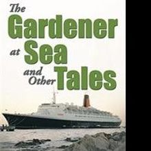 Hobby Gardener Releases New Collection, 'The Gardener at Sea & Other Tales'