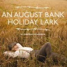 Deborah McAndrew's AN AUGUST BANK HOLIDAY LARK to Tour UK, Feb-June 2014