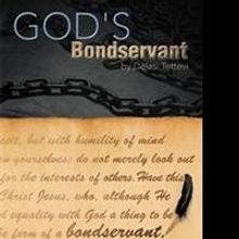 Author Delasi Tettevi Encourages Readers with GOD'S BONDSERVANT