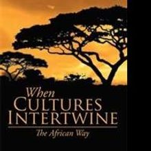 'When Cultures Intertwine – The African Way' is Released