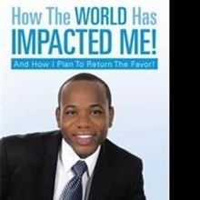 HOW THE WORLD HAS IMPACTED ME! is Released