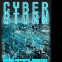Matthew Mather Releases Timely Cyber-Espionage Techno-Thriller CYBERSTORM
