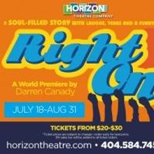 Horizon Theatre's RIGHT ON to Run 7/18-8/31
