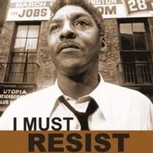 Bayard Rustin Releases I MUST RESIST Celebrating 50th Anniversary of the March on Was