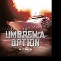 W.F. Walsh Mixes Action, Suspense and Political Intrigue in New Novel