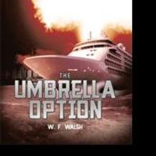 W.F. Walsh Mixes Action, Suspense and Political Intrigue in New Novel