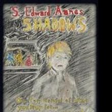 S. Edward Aanes Launches Marketing Campaign for SHADOWS