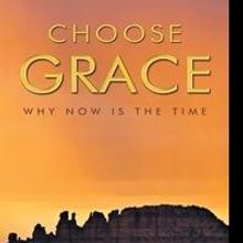 Loretta Engelhardt Releases CHOOSE GRACE: WHY NOW IS THE TIME