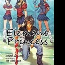 Jenaia Williams Releases ELEMENT PRINCESS