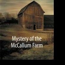 Mystery, Adventure and Mayhem Collide in MYSTERY OF THE MCCALLUM FARM