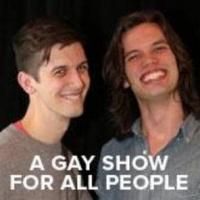 GAY SHOW FOR ALL PEOPLE to Celebrate One-Year Anniversary at The Duplex, 5/10