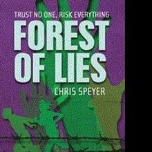 Chris Speyer Releases Fast-Paced Thriller FOREST OF LIES