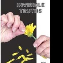 Perri Bergen Releases INVISIBLE TRUTHS