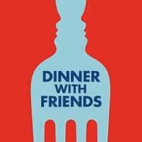 DINNER WITH FRIENDS- Tickets for only $69!
