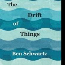 Ben Schwartz Debuts with THE DRIFT OF THINGS
