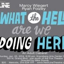 Off Line's Adult Cabaret WHAT THE HELL ARE WE DOING HERE? Set for Today