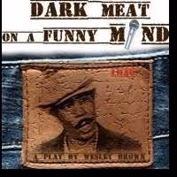 Anthony Chisholm to Star in DARK MEAT ON A FUNNY MIND at Nuyorican Poets Cafe…