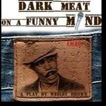 Anthony Chisholm to Star in DARK MEAT ON A FUNNY MIND at Nuyorican Poets Cafe…