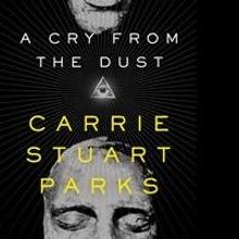 Forensic Artist and FBI Specialist Carrie Stuart Parks Releases A CRY FROM THE DUST