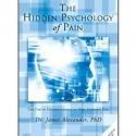 THE HIDDEN PSYCHOLOGY OF PAIN Offers Relief to those Suffering From Chronic Pain