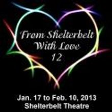 FROM SHELTERBELT WITH LOVE 12 Plays Now thru Feb 10
