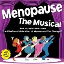 MENOPAUSE THE MUSICAL Opens at Warner Theatre Tomorrow