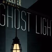 The Shelter Presents GHOST LIGHT, 2/21-3/3