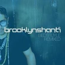 Brooklyn Shanti's BEDSTUYLE REMIXED Out Today