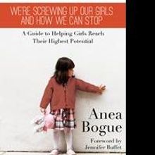 Dunham Books Releases 9 WAYS WE'RE SCREWING UP OUR GIRLS AND HOW WE CAN STOP by Anea 