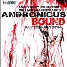 Threefold Productions' ANDRONICUS BOUND Opens Tonight