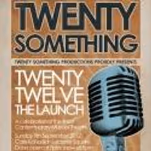TwentySomething Productions Presents Debut Celebration TWENTY TWELVE: THE LAUNCH…