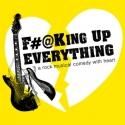F#@KING UP EVERYTHING Will Begin 3/15 Off-Broadway