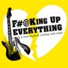 F#@KING UP EVERYTHING Will Begin 3/15 Off-Broadway
