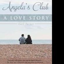 Carl Turner Releases ANGELA'S CLUB: A LOVE STORY