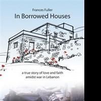 IN BORROWED HOUSES by Frances Fuller is Available Now