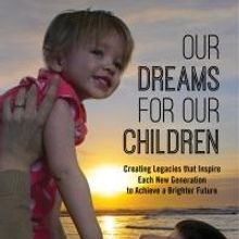OUR DREAMS FOR OUR CHILDREN Inspires a New Generation