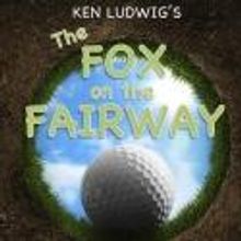 Harwood Prairie Playhouse Opens THE FOX ON THE FAIRWAY Tonight