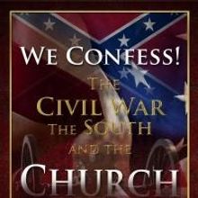We Confess! The Civil War, the South and the Church Now Available