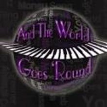 AND THE WORLD GOES 'ROUND Plays Noho Arts Center, Now thru 3/10