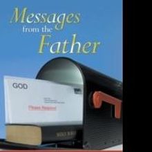Author Answers God's Call to Inspire Others in MESSAGES FROM THE FATHER