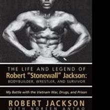 Author Robert Jackson Announces the Release of 'The Life and Legend of Robert (Stonew