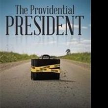 Vern L. Alford Releases THE PROVIDENTIAL PRESIDENT