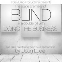 Triple Jump Productions Present Two Plays by Doug Lucie: BLIND and DOING THE…