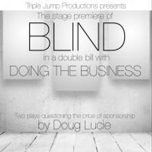 Triple Jump Productions to Present Two Plays by Doug Lucie: BLIND and DOING THE BUSIN