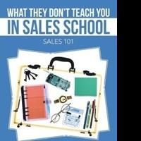 Salesman Tony Rea Releases WHAT THEY DON'T TEACH YOU IN SALES SCHOOL